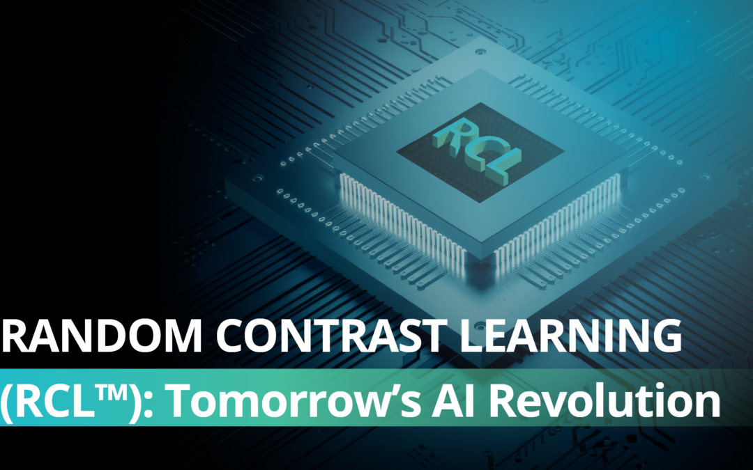 Random Contrast Learning (RCL™): Tomorrow’s AI Revolution