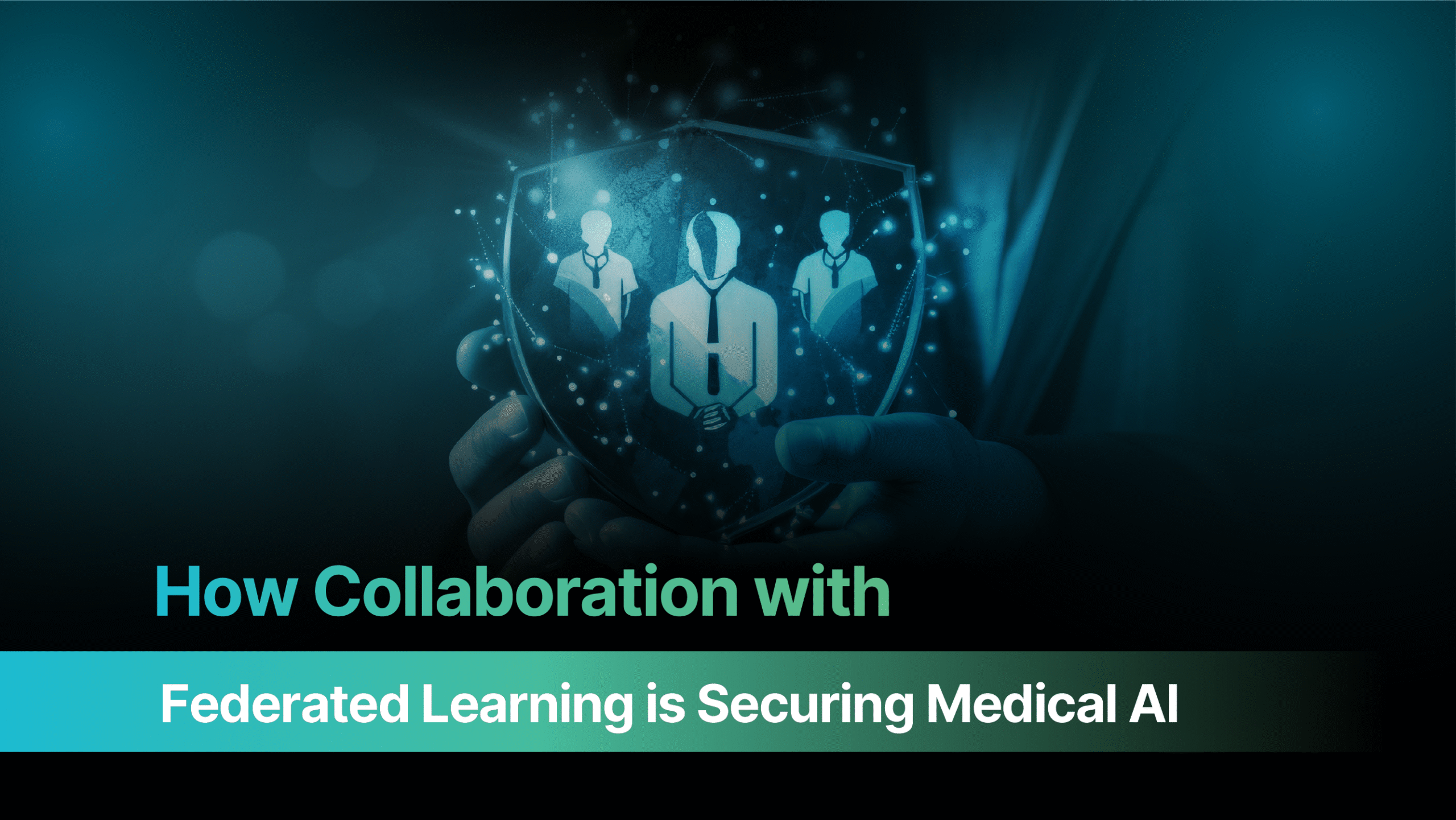 How Collaboration with Federated Learning is Securing Medical AI